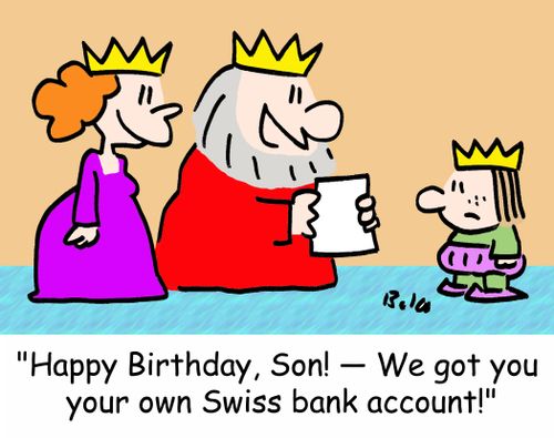 'Happy Birthday, Son! -- We got you your own Swiss bank account!'