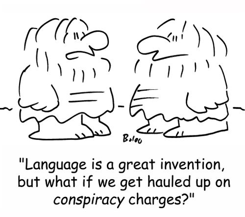 'Language is a great invention, but what if we get hauled up on conspiracy charges?'