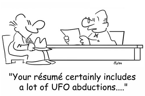 'Your resume certainly includes a lot of UFO abductions....'