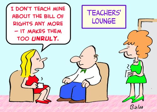 'I don't teach mine about the Bill of Rights any more -- it makes them too unruly.'