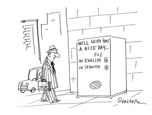 Will wish you a nice day...In EnglishIn Spanish.