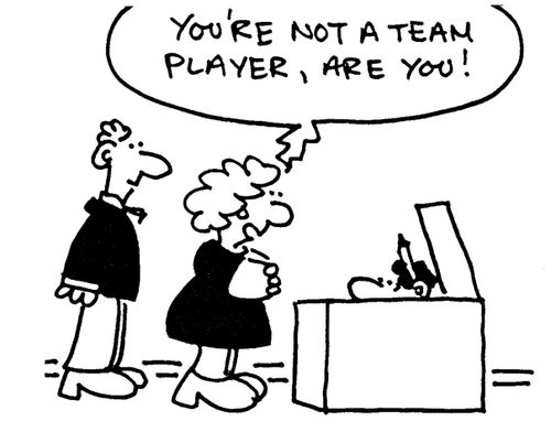 'You're not a team player, are you!'