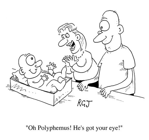 Polyphemous, he's got your eye