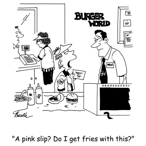 'A pink slip? Do I get fries with this?'