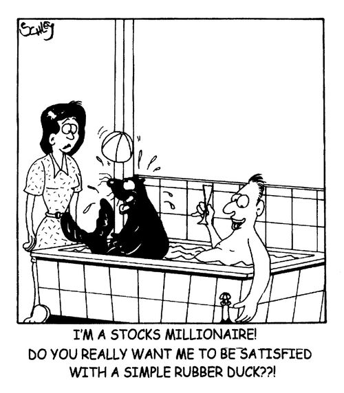 I'm a stocks millionaire! Do you really want me to be satisfied with a simple rubber duck??!