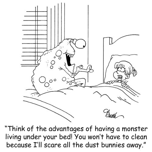 'Think of the advantages of having a monster living under your bed! You won't have to clean because I'll scare all the dust bunnies away.'