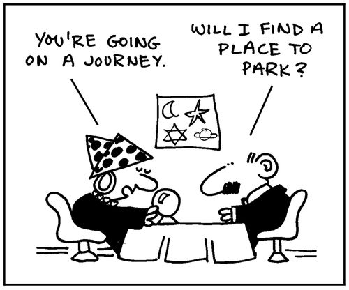 'You're going on a journey.' - 'Will I find a place to park?'