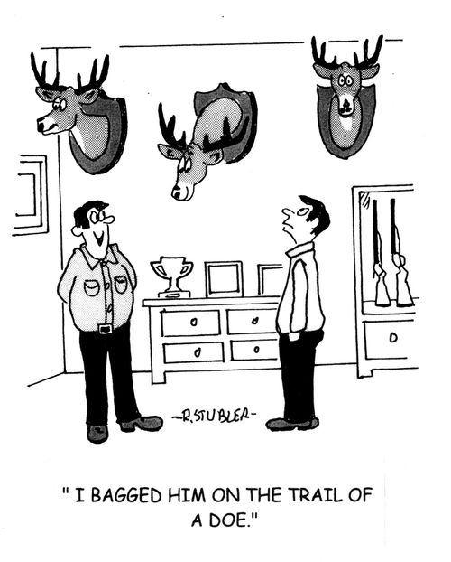 'I got him on the trail of a doe.'
