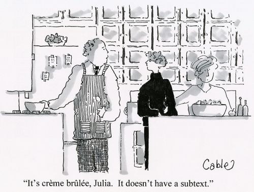 It's crème brûlée, Julia. It doesn't have a subtext.