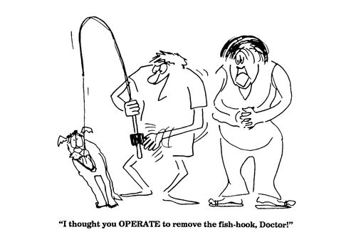 'I thought you OPERATE to remove the fish-hook, Doctor!'