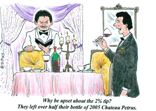 'Why be upset about the 2 tip? They left over half their bottle of Chateau Petrus.'