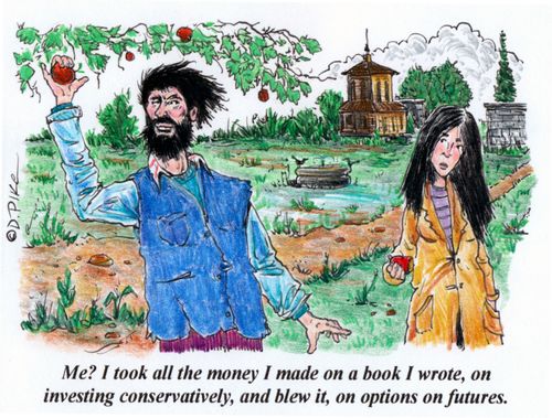 'Me? I took all the money I made on a book I wrote, on investing conservatively, and blew it, on options on futures.'