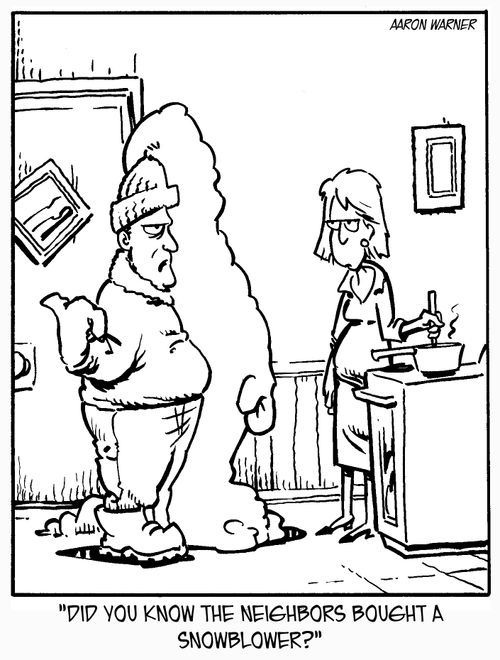 'Did you know the neighbors bought a snowblower?'