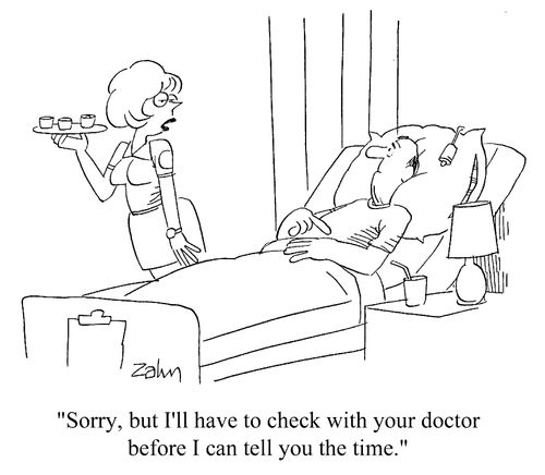"Sorry, but I'll have to check with your doctor before I tell you the time."