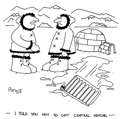 "I told you not to get central heating."