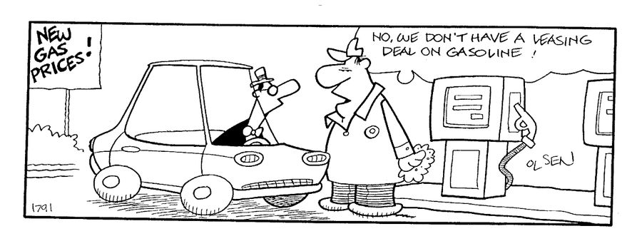 "No, we don't have a leasing deal on gasoline!"