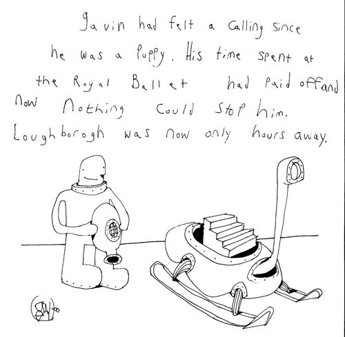 Gavin had felt a caling since he was a puppy. His time spent at the Royal Ballet had paid off and now nothing could stop him...