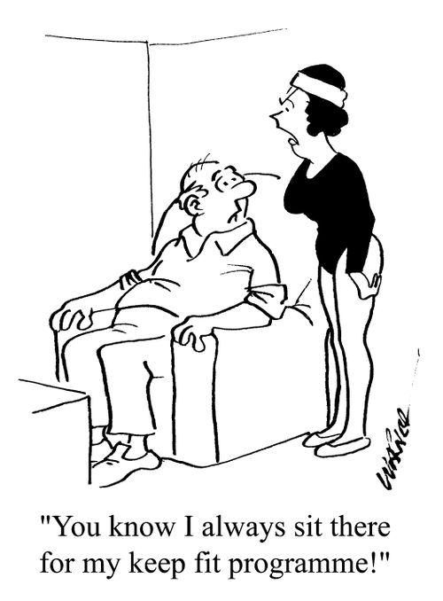 "You know I always sit there for my keep fit programme!"