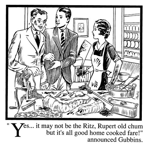 "Yes...it may not be the Ritz, Rupert old chum but it's all good home cooked fare!"