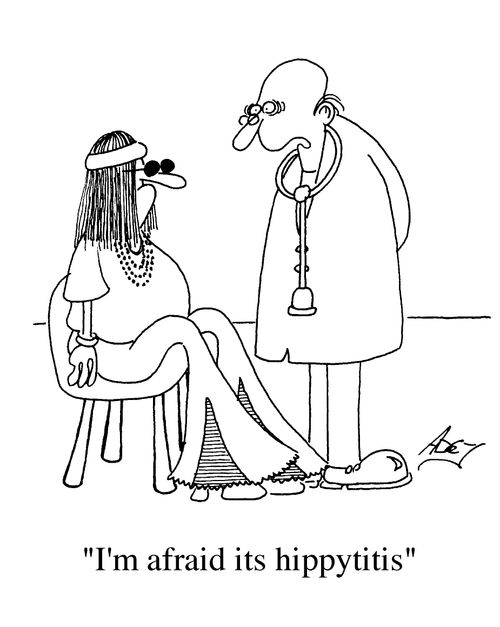 "I'm afraid its hippyitis."