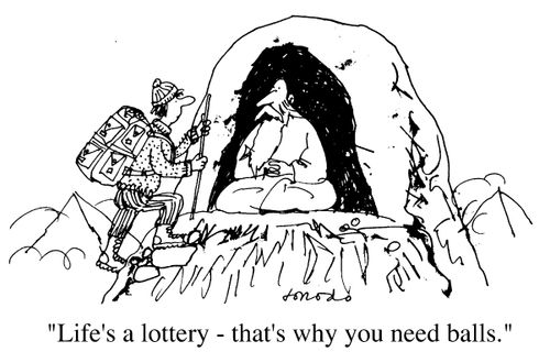 "Life's a lottery - That's why you need balls"