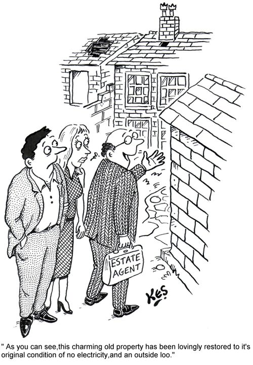 'As you can see, this charming old property has been lovingly restored to its original condition of no electricity, and an outside loo.'