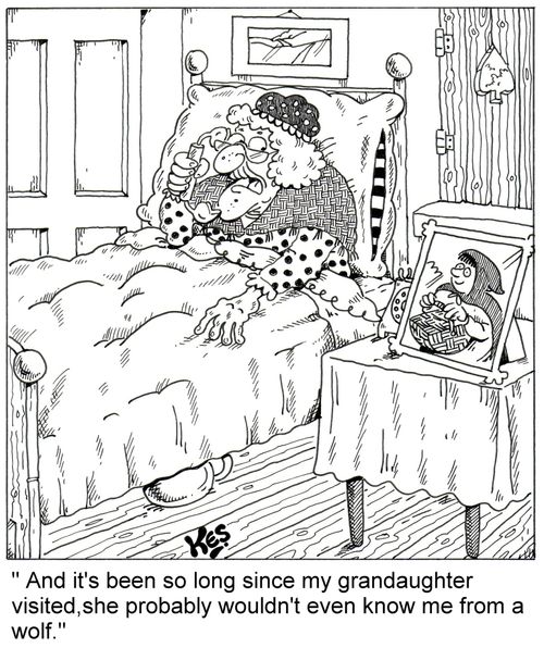 'And it's been so long since my grandaughter visited, she probably wouldn't even know me from a wolf.'