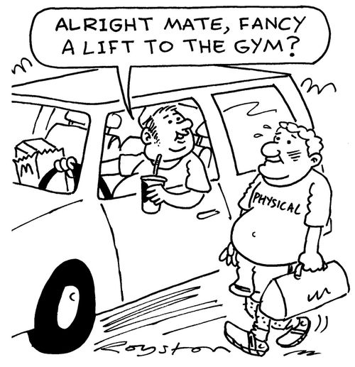Fat man in car to fat friend: 'Alright mate, fancy a lift to the gym?'