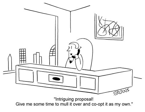 Executive on phone: 'Intriguing proposal! Give me some time to mull it over and co-opt it as my own.'