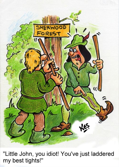 'Little John, you idiot! You've just laddered my best tights!'