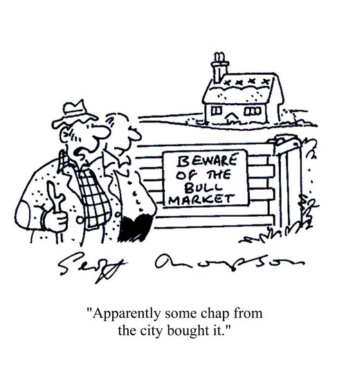 Sign on gate reads - 'Beware of the bull market.'  'Apparently some chap from the city bought it.'
