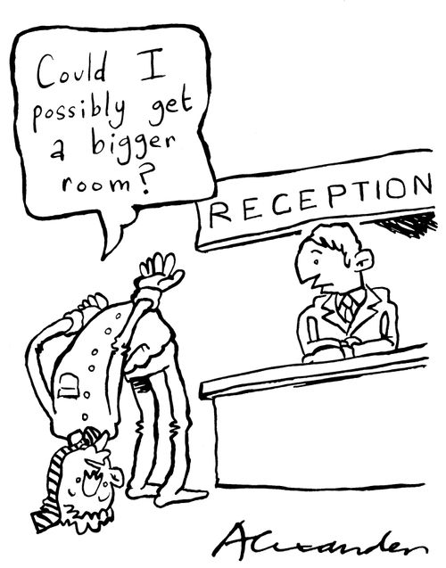 "Could I possibly get a bigger room?" (man bent over backwards).