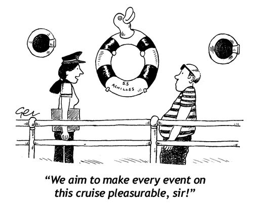 "We aim to make every event on this cruise pleasurable, sir!" (lifebuoy with duck head on it).