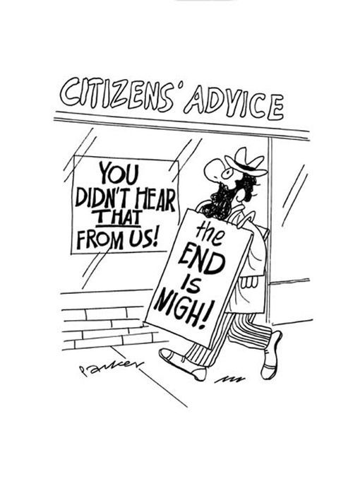 Citizens' Advice: "You didn't hear THAT from us!" "The END IS NIGH!"