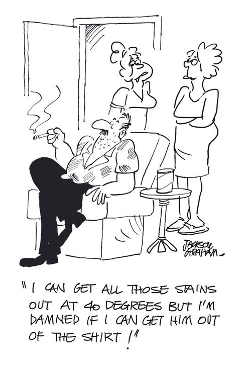 "I can get all those stains out at 40 degrees but I'm damned if I can get him out of that shirt!"