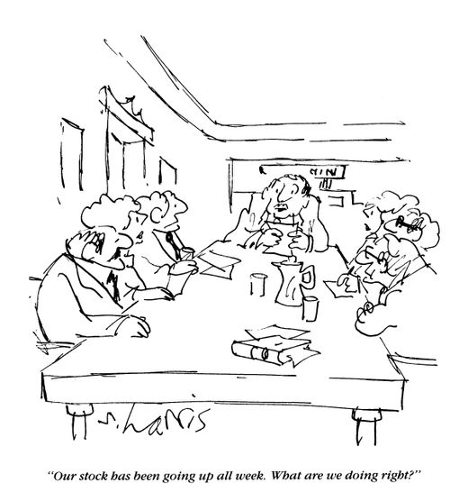 'Our stock has been going up all week.  What are we doing right?'