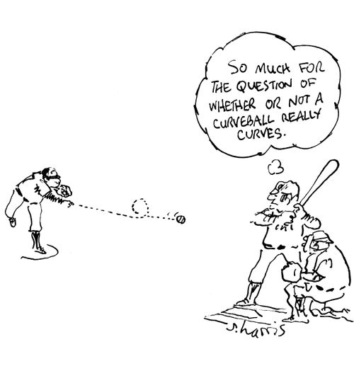 'So much for the question of whether of whether or not a curveball really curves.'