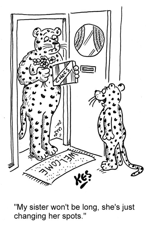 "My sister won't be long, she's just changing her spots."