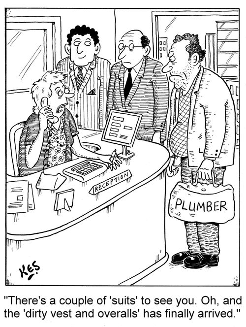 "There's a couple of 'suits' to see you. Oh, and the 'dirty vest and overalls' has finally arrived."