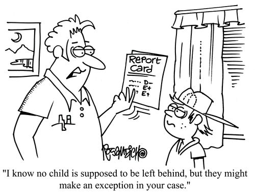 'I know no child is supposed to be left behind, but they might make an exception in your case.'