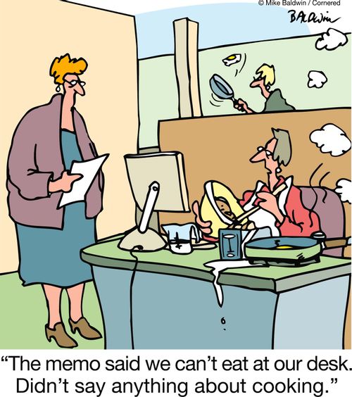 'The memo said we can't eat at our desk. Didn't say anything about cooking.'