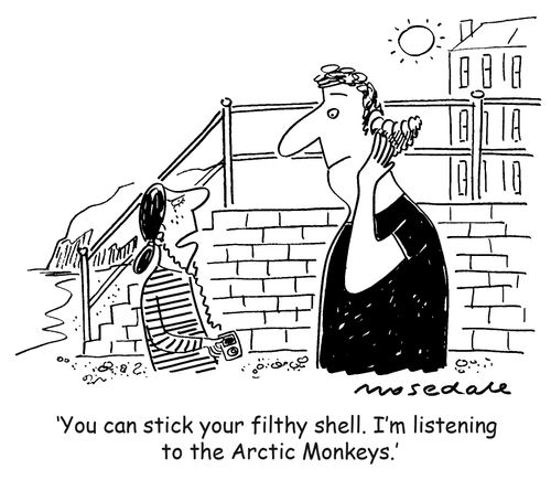 'You can stick your filthy shell. I'm listening to the Arctic Monkeys.'