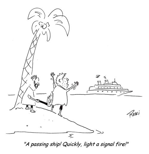 'A passing ship! Quickly, light a signal fire!'