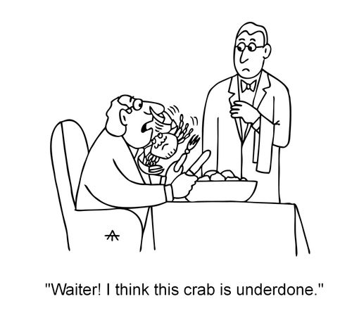 'Waiter! I think this crab is underdone.'