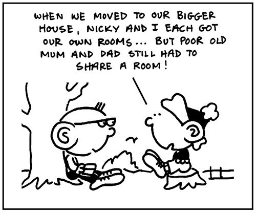 'When we moved to our bigger house, Nicky and I each got our own rooms, but poor old Mum and Dad still had to share a room.'