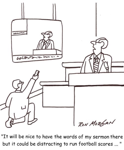 'It will be nice to have the words of my sermon there but it could be distracting to run football scores ... '