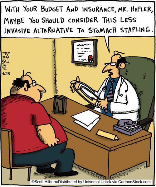 'With your budget and insurance, Mr. Hefler, maybe you should consider this less invasive alternative to stomach stapling.'