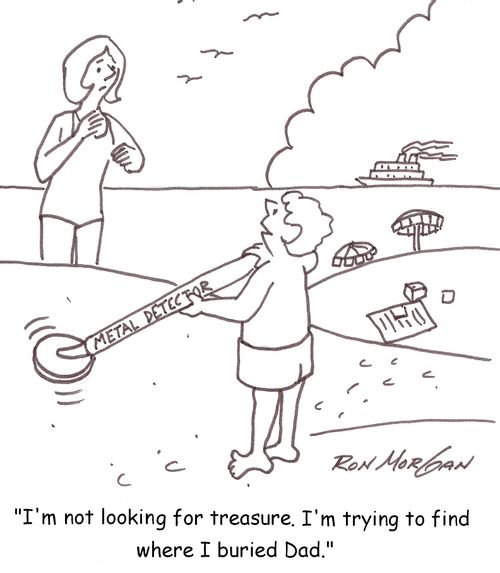 'I'm not looking for treasure. I'm trying to find where I buried Dad.'