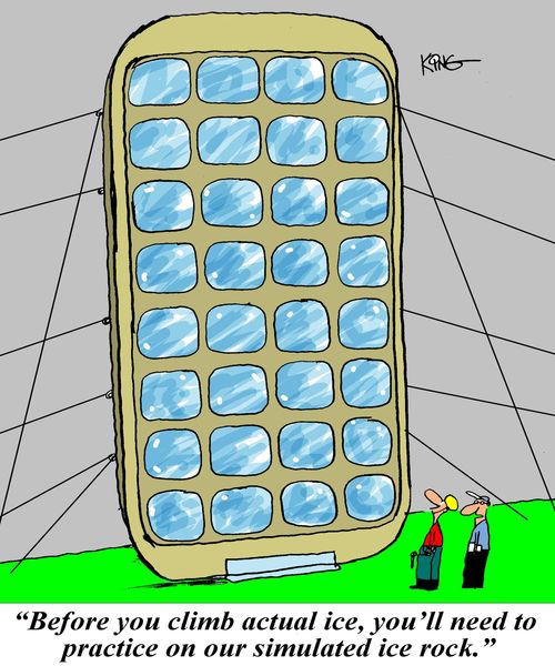 'Before you climb actual ice, you'll need to practice on our simulated ice rock.'