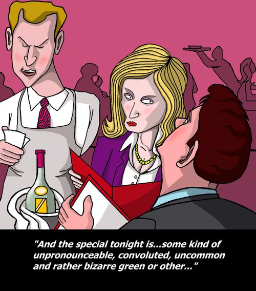 "And the special tonight is...some kind of unpronounceable, convoluted, uncommon and rather bizarre green or other..."